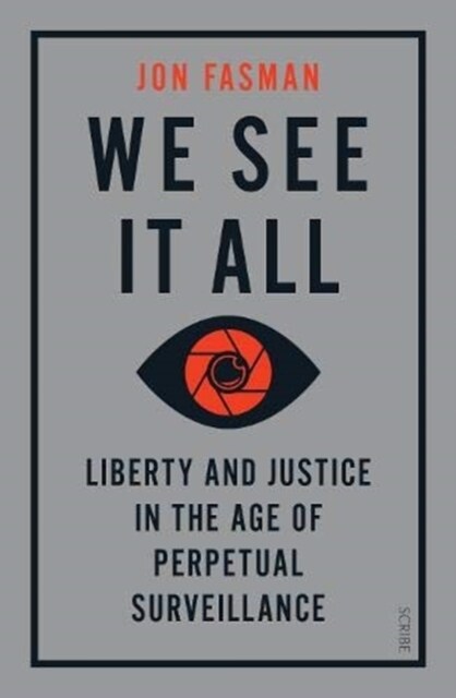 We See It All : liberty and justice in the age of perpetual surveillance (Paperback)