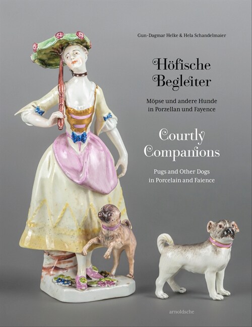 Courtly Companions: Pugs and Other Dogs in Porcelain and Faience (Hardcover)