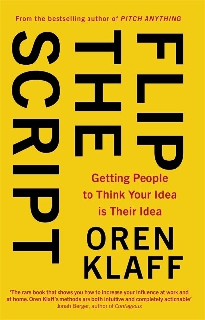 Flip the Script : Getting People to Think Your Idea is Their Idea (Paperback)