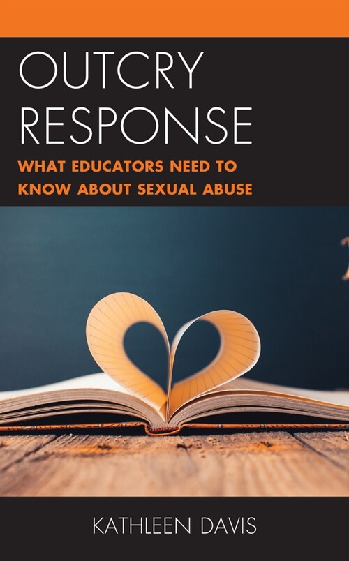 Outcry Response: What Educators Need to Know about Sexual Abuse (Hardcover)