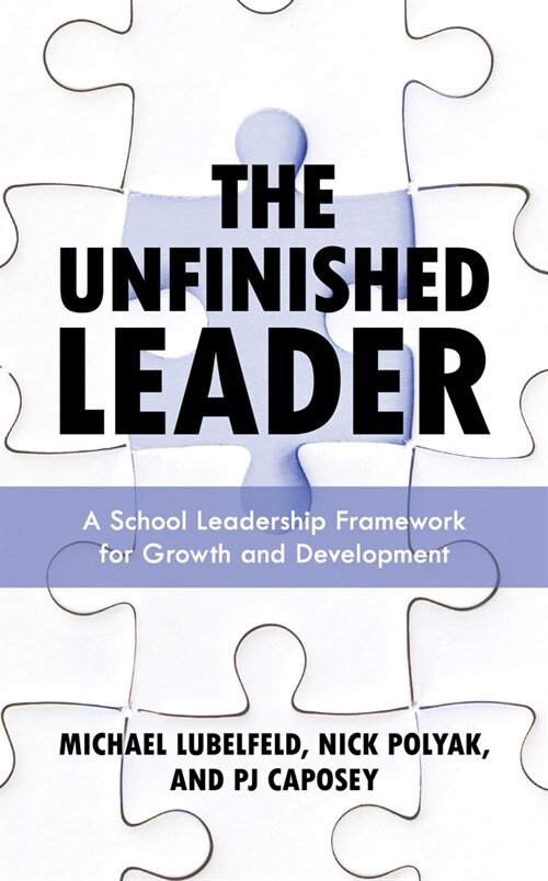 The Unfinished Leader: A School Leadership Framework for Growth and Development (Hardcover)