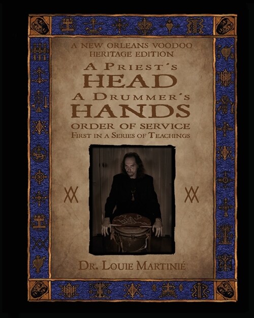 A Priests Head, A Drummers Hands: New Orleans Voodoo: Order of Service (Paperback)