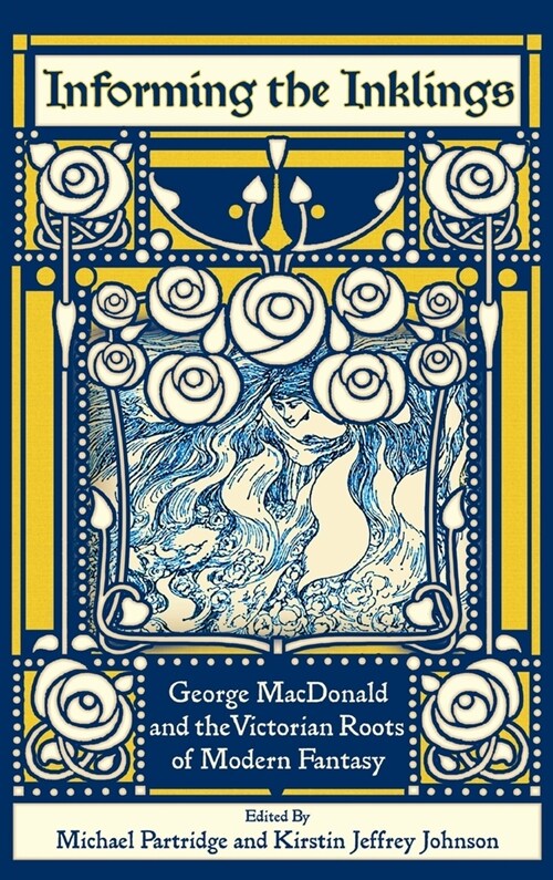 Informing the Inklings: George MacDonald and the Victorian Roots of Modern Fantasy (Hardcover)