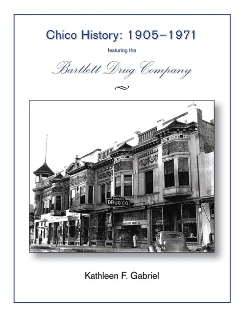 Chico History: 1905-1971 Featuring the Bartlett Drug Company (Paperback)