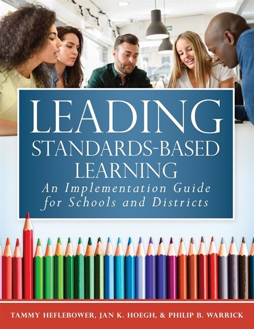 Leading Standards-Based Learning: An Implementation Guide for Schools and Districts (a Comprehensive, Five-Step Marzano Resources Curriculum Implement (Paperback)