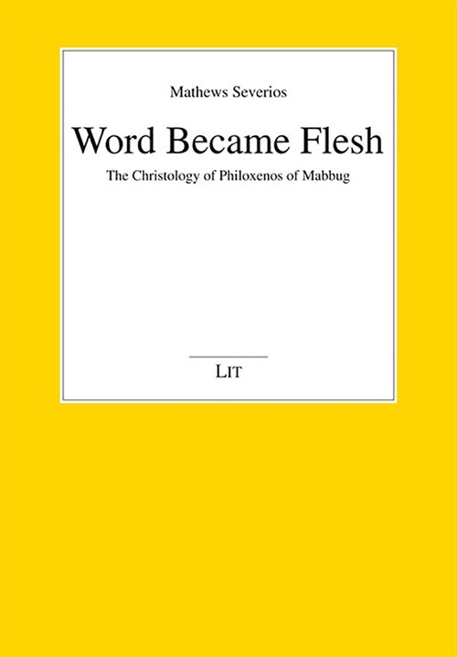 Word Became Flesh: The Christology of Philoxenos of Mabbug (Paperback)