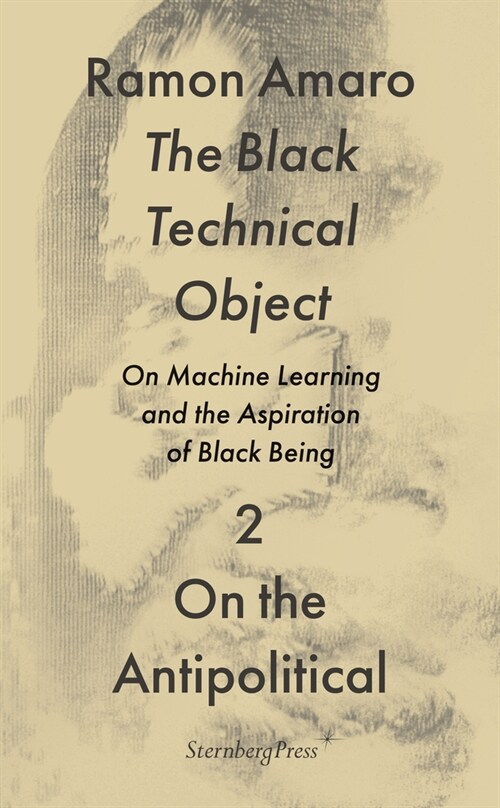 The Black Technical Object: On Machine Learning and the Aspiration of Black Being (Paperback)