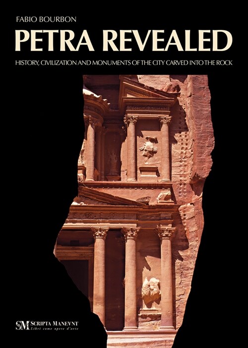 Petra Revealed: History, Civilization and Monuments of the City Carved Into the Rock (Paperback)