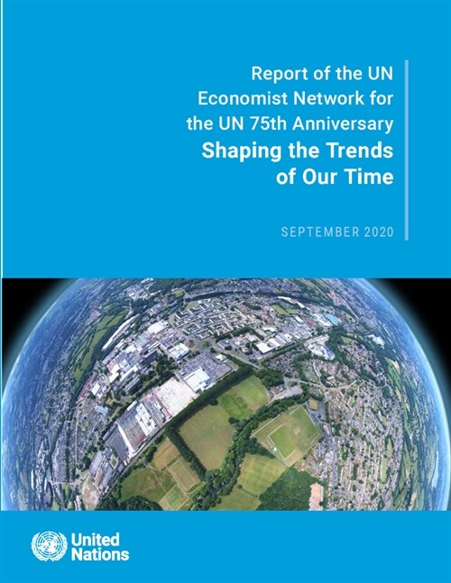 Shaping the Trends of Our Time: Report of the Un Economist Network for the Un 75th Anniversary (Paperback)