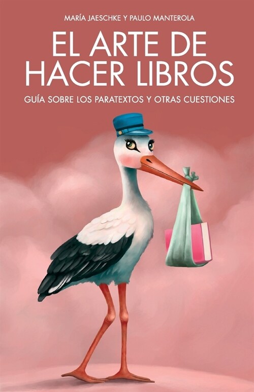 El arte de hacer libros: Gu? sobre los paratextos y otras cuestiones (Paperback)