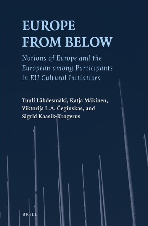 Europe from Below: Notions of Europe and the European Among Participants in Eu Cultural Initiatives (Hardcover)