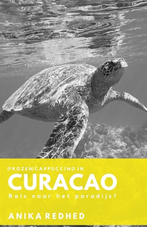 Cappuccino in Curacao: Reis naar het paradijs? (Paperback)