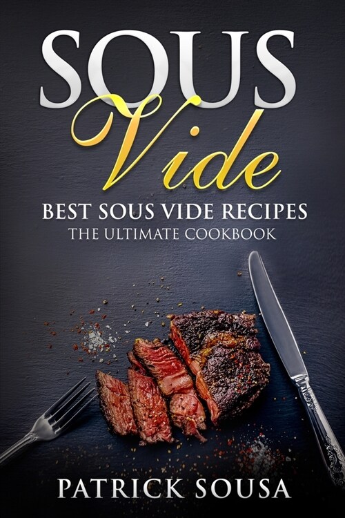 Sous Vide: Best Sous Vide Recipes - The Ultimate Cookbook (Paperback)