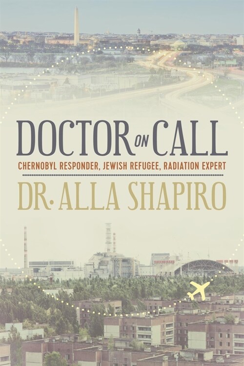Doctor on Call: Chernobyl Responder, Jewish Refugee, Radiation Expert (Paperback)