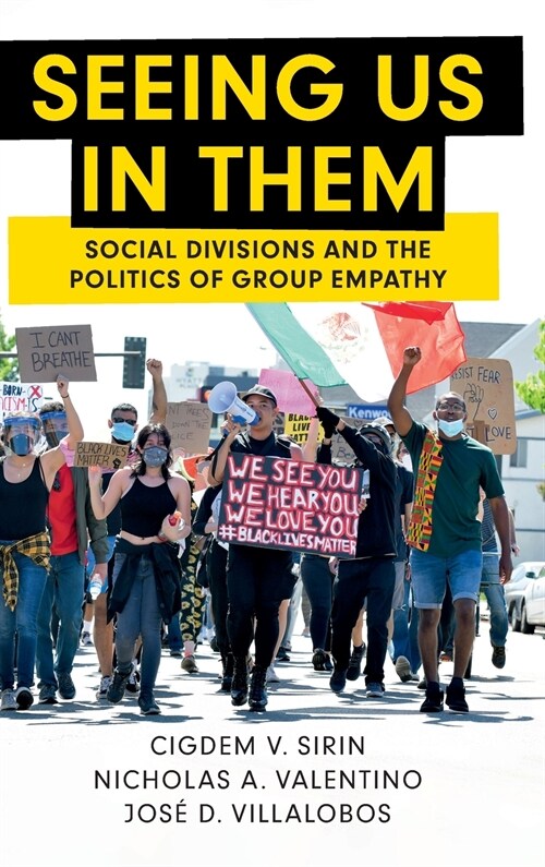 Seeing Us in Them : Social Divisions and the Politics of Group Empathy (Hardcover)