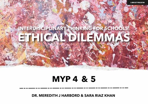 Interdisciplinary Thinking for Schools: Ethical Dilemmas Myp 4 & 5 (Paperback)