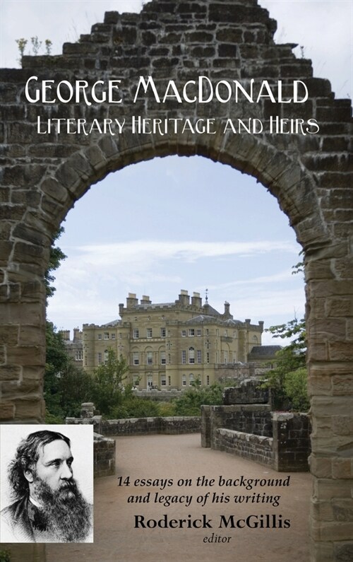 George MacDonald: Literary Heritage & Heirs (Hardcover)