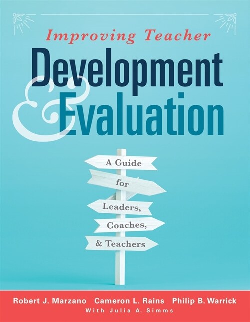 Improving Teacher Development and Evaluation: A Guide for Leaders, Coaches, and Teachers (a Marzano Resources Guide to Increased Professional Growth T (Paperback)