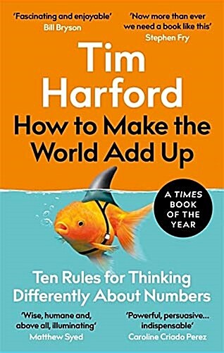 How to Make the World Add Up : Ten Rules for Thinking Differently About Numbers (Paperback)