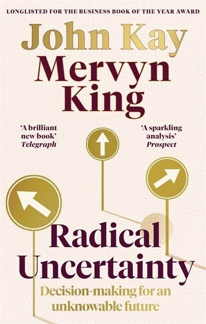 Radical Uncertainty : Decision-making for an unknowable future (Paperback)