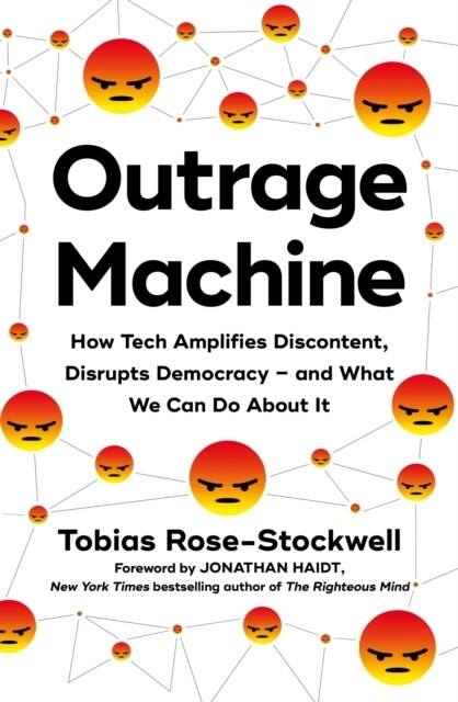 Outrage Machine : How Tech Amplifies Discontent, Disrupts Democracy – and What We Can Do About It (Paperback)