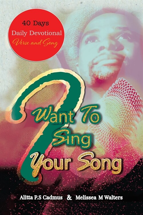 I Want to Sing Your Song: 40 Day Daily Devotional (Verse and Song) (Paperback)