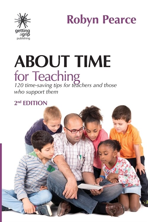 About Time for Teaching: : 120 time-saving tips for teachers and those who support them (Paperback, 2, Fully Revised)