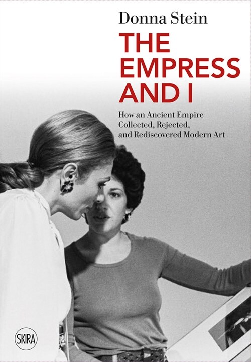 The Empress and I: How an Ancient Empire Collected, Rejected and Rediscovered Modern Art (Paperback)