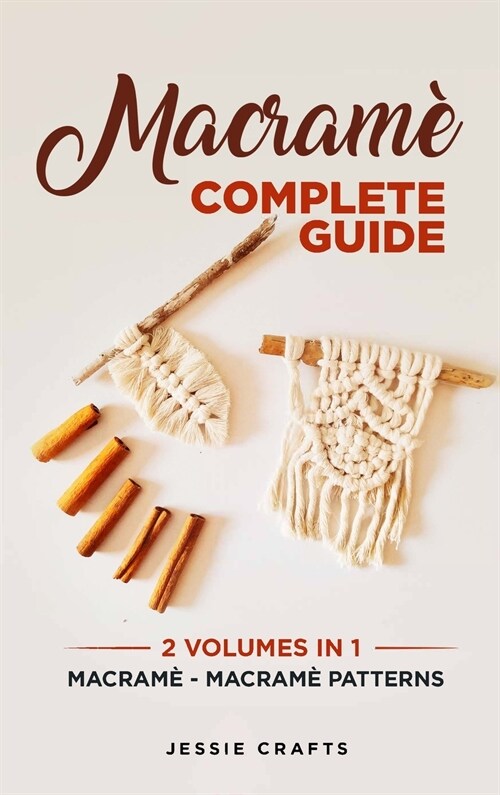Macram?Complete Guide: Macram?- Macram?Patterns (Hardcover)