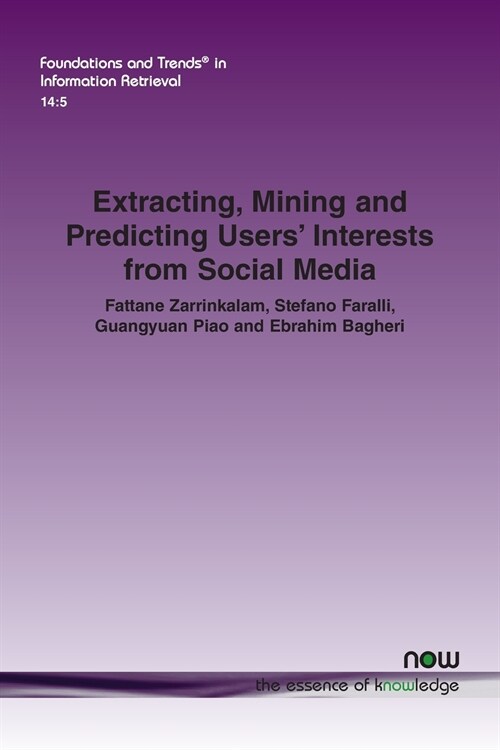 Extracting, Mining and Predicting Users Interests from Social Media (Paperback)