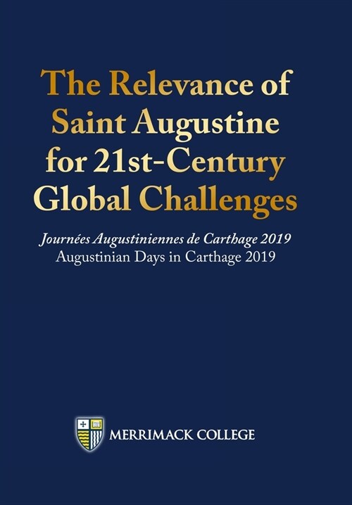 The Relevance of Saint Augustine for 21st-Century Global Challenges: Journ?s Augustiniennes de Carthage 2019 Augustinian Days in Carthage 2019 (Hardcover)