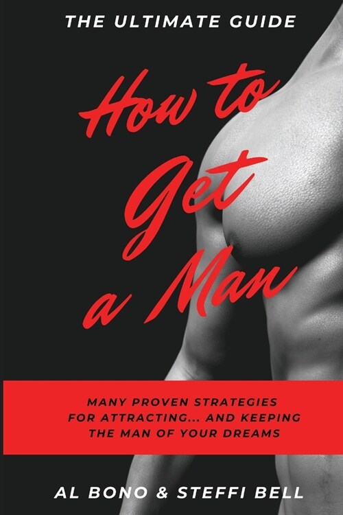 How to Get a Man: Many Proven Strategies for Attracting... and Keeping... the Man of Your Dreams! (Paperback)