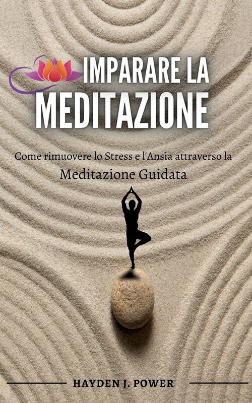 Imparare La Meditazione: Come rimuovere lo Stress e lAnsia attraverso la Meditazione Guidata. Esempi pratici per Meditare (Respirazione, Visua (Paperback)