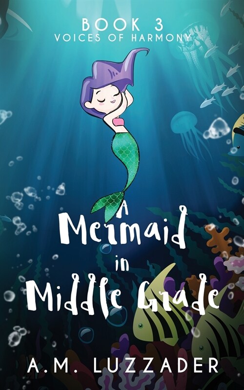 A Mermaid in Middle Grade Book 3: Voices of Harmony (Paperback)