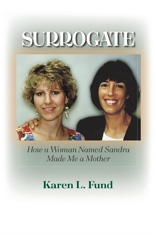 Surrogate: How a Woman Named Sandra Made Me a Mother (Paperback)