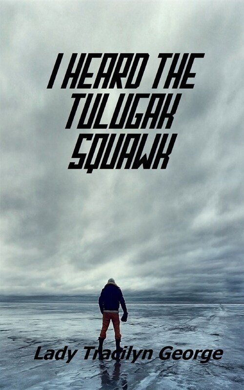 I Heard the Tulugak Squawk (Paperback)