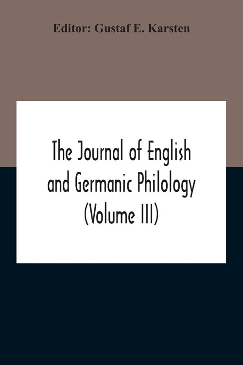 The Journal Of English And Germanic Philology (Volume Iii) (Paperback)