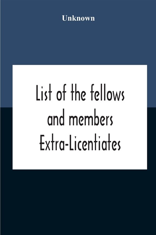List Of The Fellows And Members Extra-Licentiates And Licentiates Of The Royal College Of Physicians Of London. 1906 (Paperback)