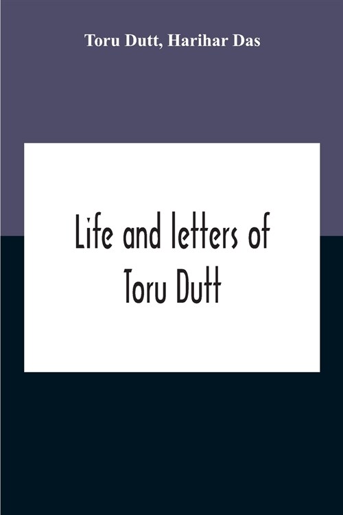 Life And Letters Of Toru Dutt (Paperback)