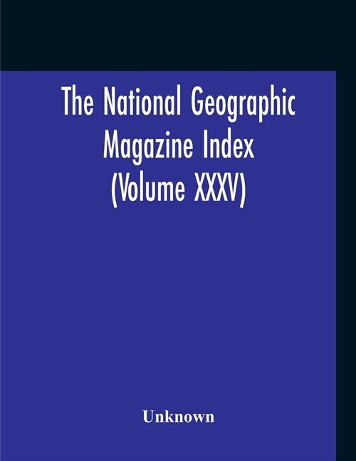 The National Geographic Magazine Index (Volume XXXV) (Paperback)