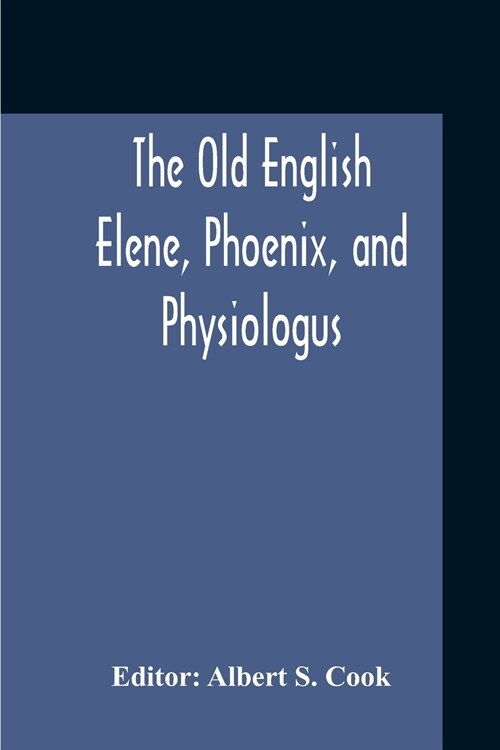 The Old English Elene, Phoenix, And Physiologus (Paperback)