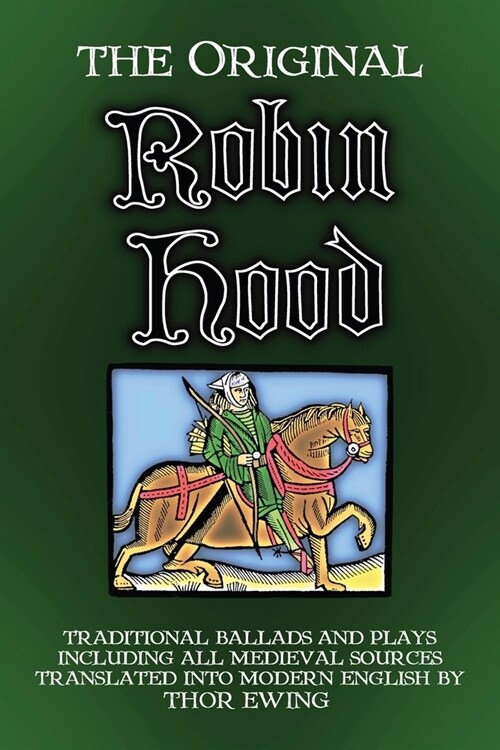 The Original Robin Hood : Traditional ballads and plays, including all medieval sources (Paperback)