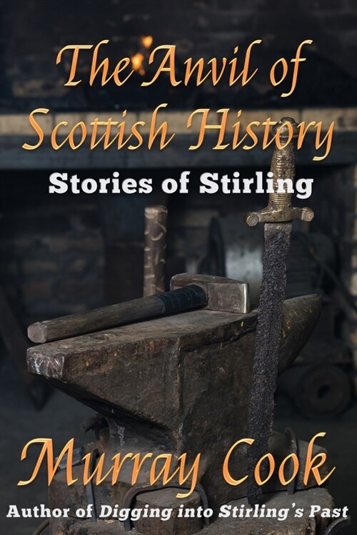The Anvil of Scottish History : Stories of Stirling (Paperback)