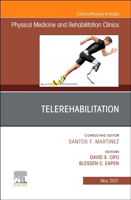 Telerehabilitation, an Issue of Physical Medicine and Rehabilitation Clinics of North America: Volume 32-2 (Hardcover)