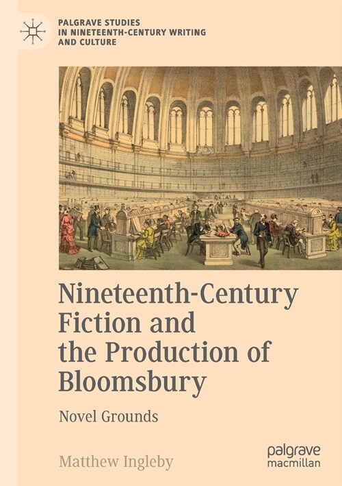 Nineteenth-Century Fiction and the Production of Bloomsbury : Novel Grounds (Paperback, 1st ed. 2018)