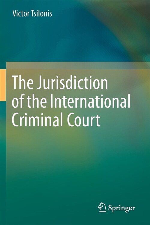 The Jurisdiction of the International Criminal Court (Paperback, 2019)