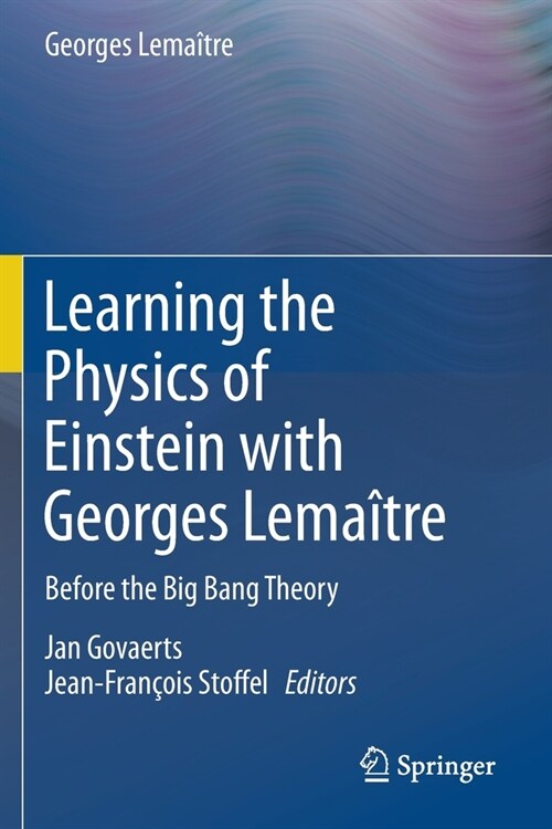 Learning the Physics of Einstein with Georges Lema?re: Before the Big Bang Theory (Paperback, 2019)