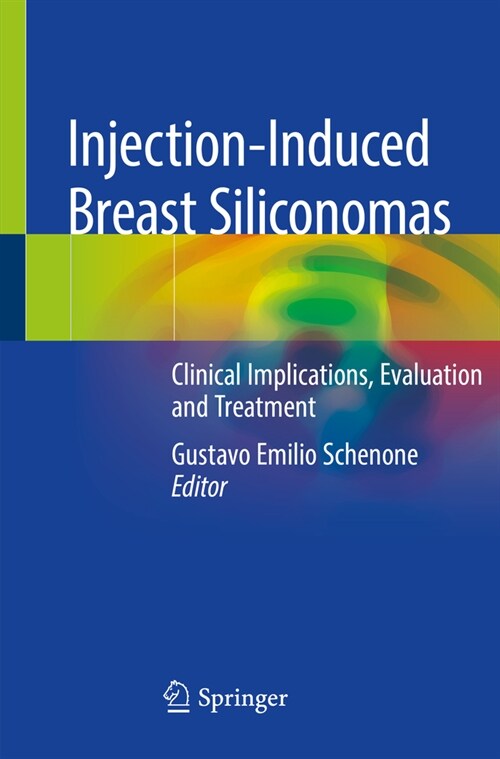 Injection-Induced Breast Siliconomas: Clinical Implications, Evaluation and Treatment (Paperback, 2020)