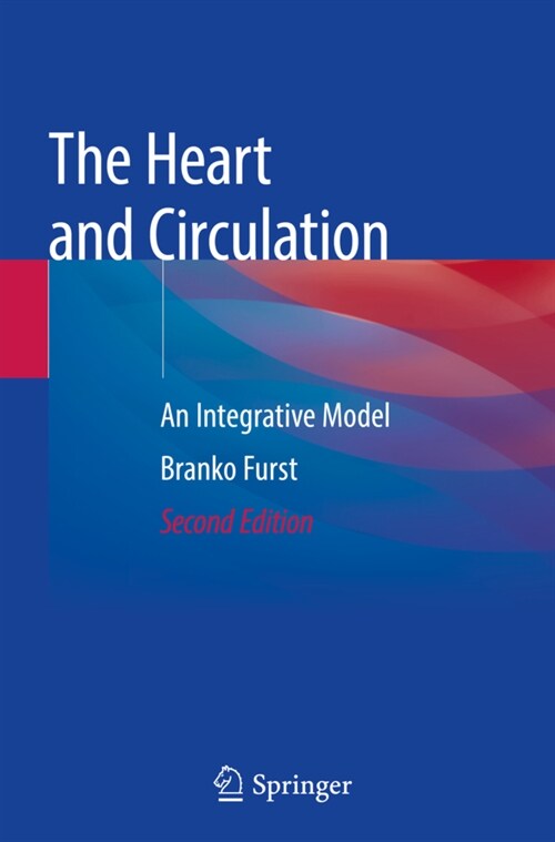 The Heart and Circulation: An Integrative Model (Paperback, 2, 2020)