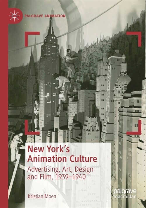 New Yorks Animation Culture: Advertising, Art, Design and Film, 1939-1940 (Paperback, 2019)